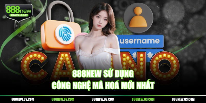 888NEW sử dụng công nghệ mã hoá mới nhất