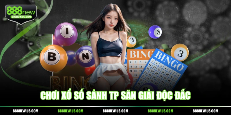 Chơi xổ số sảnh TP săn giải Độc đắc
