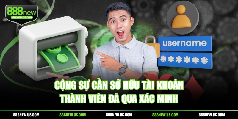 Cộng sự cần sở hữu tài khoản thành viên đã qua xác minh
