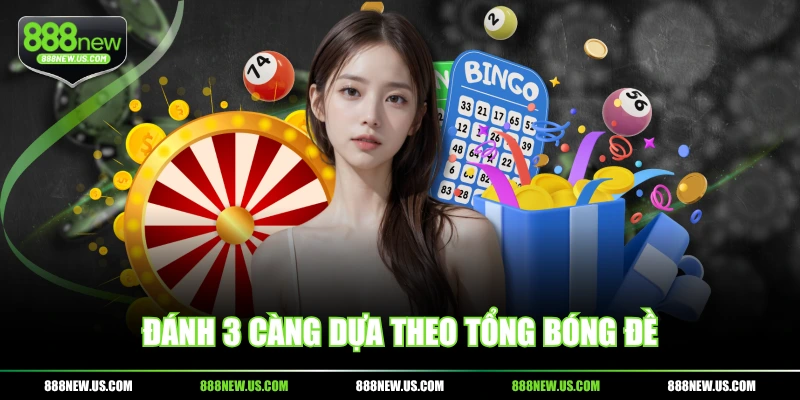 Đánh 3 càng dựa theo tổng bóng đề