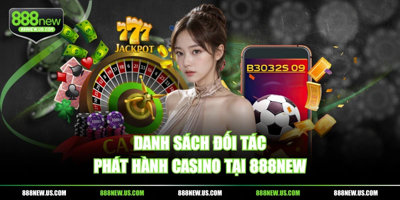 Danh sách đối tác phát hành Casino tại 888NEW Danh sách đối tác phát hành Casino tại 888NEW