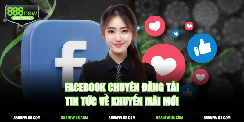 Facebook chuyên đăng tải tin tức về khuyến mãi mới
