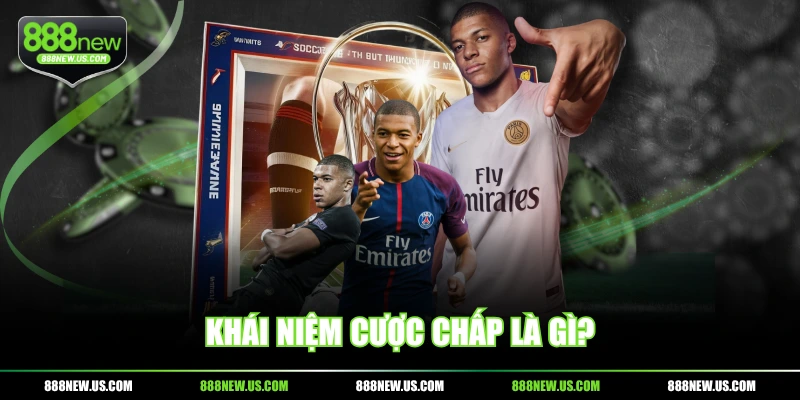 Khái niệm cược chấp là gì?