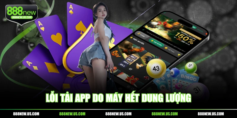 Lỗi tải app do máy hết dung lượng
