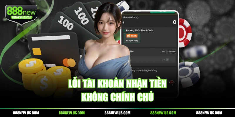 Lỗi tài khoản nhận tiền không chính chủ