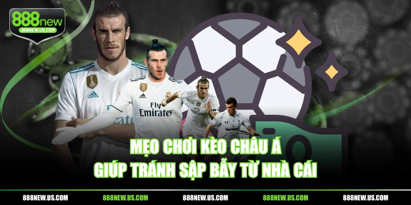 Mẹo chơi kèo châu Á giúp tránh sập bẫy từ nhà cái