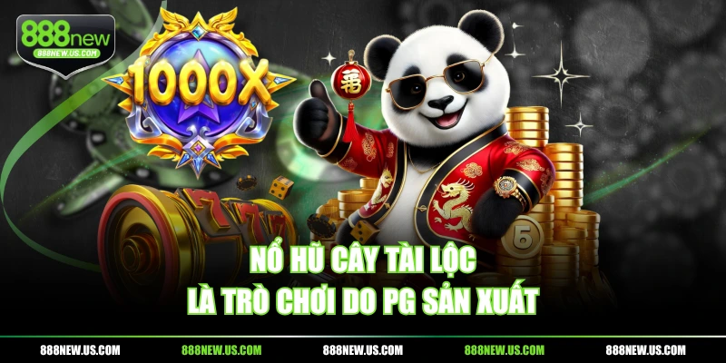 Nổ Hũ Cây Tài Lộc là trò chơi do PG sản xuất