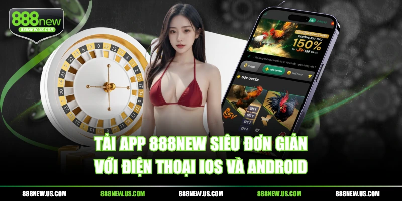 Tải app 888NEW siêu đơn giản với điện thoại iOS và Android