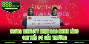 Trúng Vietlott Nhận Bao Nhiêu Lần? Chi Tiết Cơ Cấu Thưởng