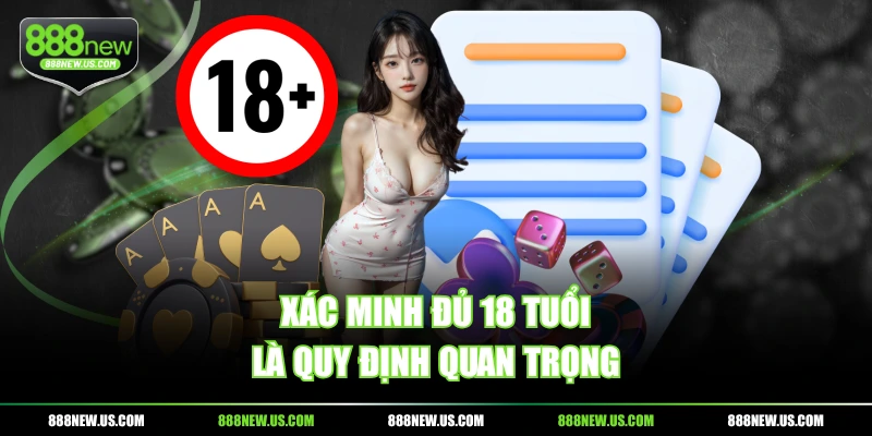 Xác minh đủ 18 tuổi là quy định quan trọng